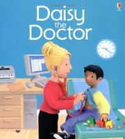 Cover of: Daisy the Doctor (Jobs People Do) by Felicity Brooks