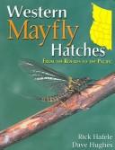 Western mayfly hatches by Rick Hafele, Dave Hughes