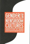 Cover of: Gender and newsroom cultures: identities at work