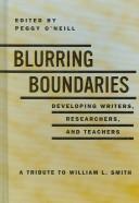 Cover of: Blurring Boundaries: Developing Writers, Researchers and Teachers: a Tribute to William L. Smith (Research and Teaching in Rhetoric and Composition)