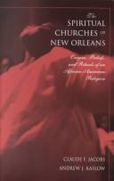 Cover of: The Spiritual Churches of New Orleans: Origins, Beliefs, and Rituals of an African-American Religion