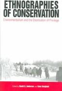 Cover of: Ethnographies Of Conservation: Environmentalism And The Distribution Of Privilege