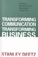 Cover of: Transforming Communication, Transforming Business by Stanley Deetz, Stanley Deetz