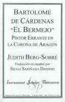 Cover of: Bartolome De Crdenas El Bermejo: Itinerant Painter in the Crown of Aragon (Iberian Studies in History, Literature, and Civilization)