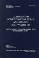 Cover of: Ultrasound screening for fetal anomalies, is it worth it?: screening revisited after the Eurofetus data