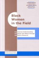 Cover of: Black Women in the Field: Experiences Understanding Ourselves and Others Through Qualitative Research (Understanding Education & Policy)