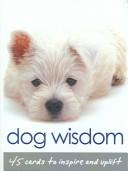 Cover of: Dog Wisdom: 45 Cards to Inspire and Uplift