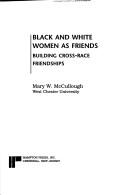 Cover of: Black and white women as friends: building cross-race friendships