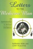 Cover of: Letters to the Medicine Man by Barbara A. Kerr, John McAlister