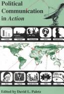 Cover of: Political communication in action: states, institutions, movements, audiences