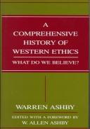 Cover of: A Comprehensive History of Western Ethics: What Do We Believe?