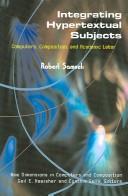 Cover of: Integrating Hypertextual Subjects: Computers, Composition, and Academic Labor