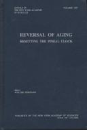 Cover of: Reversal of Aging-Myth and Reality by Stromboli Conference on Aging and Cancer (4th 2005), Walter Pierpaoli, Cooley's Anemia Symposium 2005 Lake Buen, Elliott P. Vichinsky, Stromboli Conference on Aging And Cancer, Walter Pierpaoli, Cooley's Anemia Symposium 2005 Lake Buen, Elliott P. Vichinsky, Stromboli Conference on Aging And Cancer