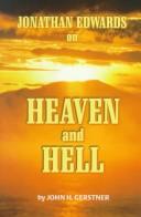 Cover of: Jonathan Edwards on Heaven and Hell (John Gerstner (1914-1996)) by John H. Gerstner