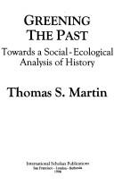 Cover of: Greening the past: towards a social-ecological analysis of history