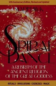 Cover of: The spiral dance: a rebirth of the ancient religion of the great goddess