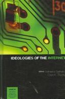 Cover of: Ideologies of the Internet (The International Association for Media and Communication Research Series)