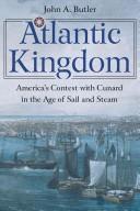 Cover of: Atlantic Kingdom: America's Contest With Cunard in the Age of Sail and Steam