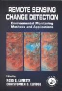 Cover of: Remote sensing change detection: environmental monitoring methods and applications