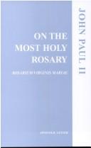 On the most holy rosary = by Pope John Paul II
