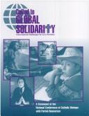 Cover of: Called to global solidarity: international challenges for U.S. parishes : a statement of the National Conference of Catholic Bishops with parish resources.