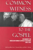 Cover of: Common Witness to the Gospel by Jeffrey Gros, E. Rozanne Elder, Ellen K. Wondra