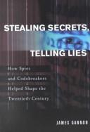 Stealing Secrets, Telling Lies by James Gannon