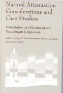 Cover of: Natural Attenuation Considerations and Case Studies: Remediation of Chlorinated and Recalcitrant Compounds (Proceedings of the Second International Conference on Remedi)