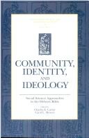 Cover of: Community, identity, and ideology: social science approaches to the Hebrew Bible