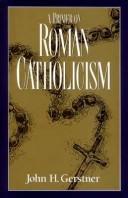 Cover of: Primer on Roman Catholicism (John Gerstner (1914-1996))