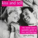 Cover of: Kiss and tell: the movie lover's quotable guide to love and marriage