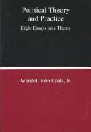 Cover of: Political Theory and Practice: Eight Essays on a Theme