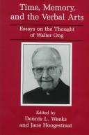 Cover of: Time, memory, and the verbal arts: essays on the thought of Walter Ong