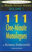 Cover of: 111 one-minute monologues: the ultimate monologue book for middle school actors