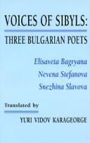 Cover of: Voices of sibyls: three Bulgarian poets--Elisaveta Bagryana, Nevena Stefanova, Snezhina Slavova