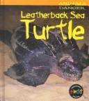 Cover of: Leatherback Sea Turtle (Theodorou, Rod. Animals in Danger.)