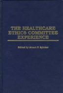 Cover of: The Healthcare Ethics Committee Experience by Stuart F. Spicker