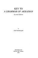Cover of: Key to a Grammar of Akkadian (Harvard Semitic Studies) by John Huehnergard