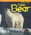 Cover of: Polar Bear (Theodorou, Rod. Animals in Danger.) by 