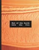 Cover of: Out of the earth, into the fire: a course in ceramic materials for the studio potter