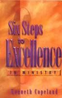 Cover of: Six Steps to Excellence in Ministry by Kenneth Copeland