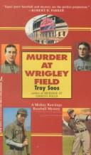 Murder At Wrigley Field (Mickey Rawlings Baseball Mysteries) by Troy Soos