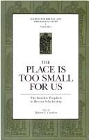 Cover of: "The Place Is Too Small for Us": The Israelite Prophets in Recent Scholarship (Sources for Biblical and Theological Study ; 5)