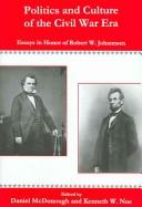 Politics and culture of the Civil War era by Robert Walter Johannsen, Daniel J. McDonough, Kenneth W. Noe