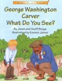 Cover of: George Washington Carver What Do You See? (Another Great Achiever) by 
