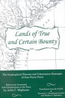 Cover of: Lands of true and certain bounty: the geographical theories and colonization strategies of Jean Pierre Purry