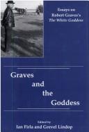 Cover of: Graves and the goddess by edited by Ian Firla and Grevel Lindop.