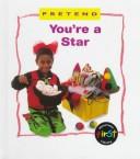 Cover of: You're a Star (Bryant-Mole, Karen. Pretend.)