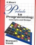 Cover of: Prelude to Programming Concepts & Design by Stewart Venit