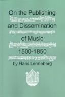 Cover of: On the Publishing and Dissemination of Music, 1500-1850